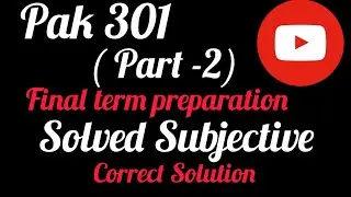 Pak 301 final term preparation of 2022 || Pak 301 short questions with Answer