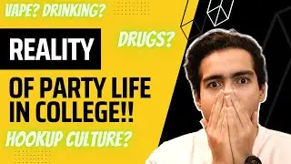 Reality of Party life in College | Drugs? | Hookup Culture? | Don't do these mistakes in college