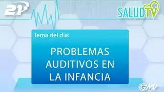 Salud TV - 10/10/2016 - Problemas auditivos en la infancia