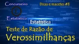 Dicas e Macetes #3 - TRV Teste de Razão de Verossimilhança