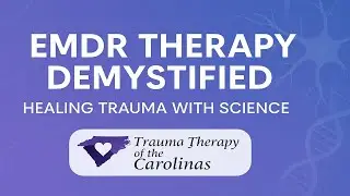 EMDR Therapy Demystified - Healing Trauma with Science