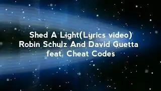 Shed A Light (Lyrics video)- Robin Schulz And David Guetta ft. Cheat Codes || By Nrimanta
