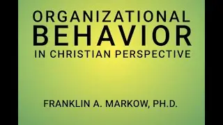 Organizational Behavior in Christian Perspective  Pt  1