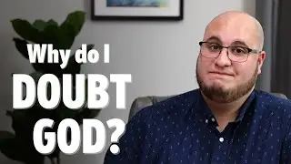 Почему я сомневаюсь в Боге?