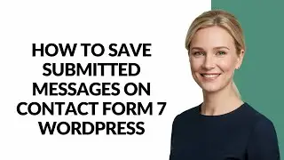 How to Save Submitted Messages on Contact Form 7 Wordpress - Julia'sTutorials
