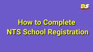 How to Complete NTS School Registration