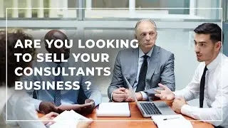 How to sell a Consultants Business? [ Commercial ]