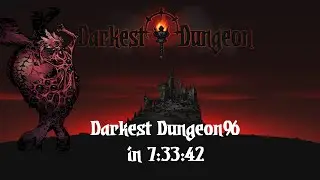 Any% in 7:33:42 | Darkest Dungeon Speedrun [obsolete]