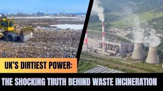 UK&rsquo;s Dirtiest Power: The Shocking Truth Behind Waste Incineration | Most Viral Today