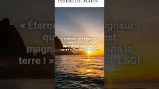 Pri&egrave;re du matin &ndash; La grandeur du nom de Dieu | Psaume 8