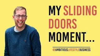 My Sliding Doors Moment
