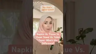 Napkin vs Tissue vs Paper Towel vs Toilet Paper: What&rsquo;s the Difference?