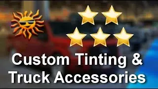 Window Tinting at Custom Tinting & Truck Accessories Victoria Amazing 5 Star Review by utexas2013