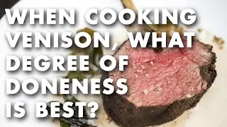 When Cooking Venison, What Doneness is Best? - Q & A Video