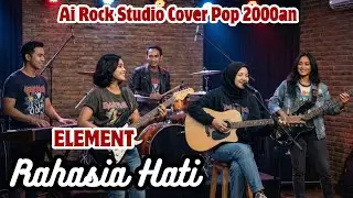 ELEMENT - RAHASIA HATI (Rock Cover) | COVER Ai Rock Studio