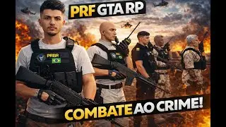 VIDA DE PRF GUERRA TOTAL CONTRA O CRIME ORGANIZADO GTA RP