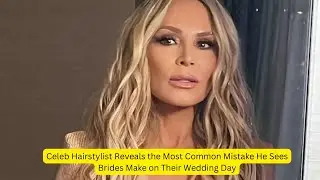 Celeb Hairstylist Reveals the Most Common Mistake He Sees Brides Make on Their Wedding Day
