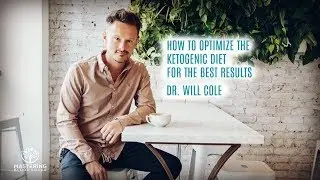 How to Optimize the Ketogenic Diet for the Best Results With Dr. Will Cole