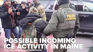 Maine leaders warn that ICE could soon have increased presence in state
