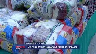 PESA NO BOLSO: Alto Pre&ccedil;o da cesta b&aacute;sica causa impacto direto na infla&ccedil;&atilde;o e n&atilde;o agrada popula&ccedil;&atilde;o