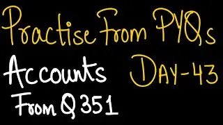 Day 43,Accounts, From Q351 MCQs |PYQs | Important Questions| Class 12th