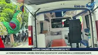 LA FONDATION FRENEL LOEMBA RENFORCE LE DISPOSITIF SANITAIRE DE LA COMMISSION SANTÉ DU 6ÈME CONGRÈS 