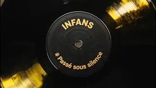 Infans ~song ~ Album ~ Infans # Pass&eacute;  sous silence
