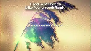 Mike Posner - I Took A Pill In Ibiza (SeeB Remix)