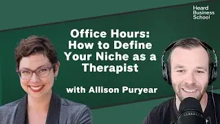 Office Hours: How to Define Your Niche as a Therapist with Allison Puryear