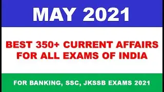 May 2021 || Full Month Current Affairs of May 2021 for Banking, SSC, JKSSB || BEST 350+ QUESTIONS