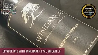 Ep #12 - Meet the Boutique Winemakers - Windance with Tyke Wheatley - ANZ Boutique Wine Show 2020