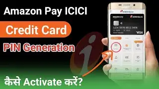 How To Activate Amazon Pay ICICI Credit Card | Amazon Pay ICICI Bank Credit Card Pin Generation