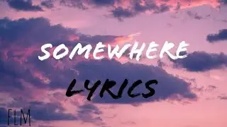 Surf Mesa - Somewhere (lyrics) ft Gus Dapperton