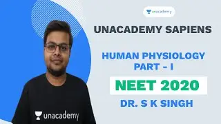 Human Physiology Revision for NEET 2020 - Part I | Dr S K Singh | Unacademy Sapiens
