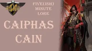 Ciaphas Cain - Five(ish) Minute Lore Episode 3