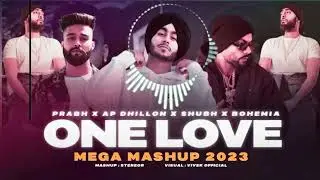 One Love Mega Mashup | Subh x Prabh x Ap Dhillon Bohemia | StereoR | One Love x  9:45 | Dilawara d j
