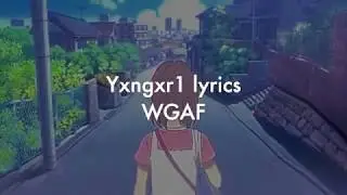 Yxngxr1 - WGAF lyrics