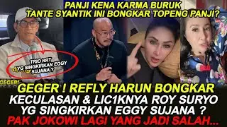 REFLY BONGKAR KELIC1KAN ROY SURYO! SOAL SINGKIRKAN EGGY? TAPI PAK JOKOWI YANG DISALAHKAN REFLY...!?