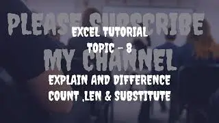 Use & Difference Between Count & Len Function | & How To Use Substitute Function In Excel | In Hindi