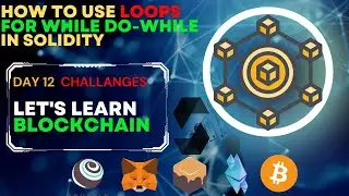 How to use Loops in Solidity || for while do-while || Blockchain Development || Day 12