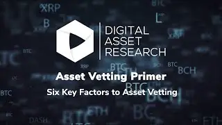 Asset Vetting Primer: Six Key Factors to Asset Vetting