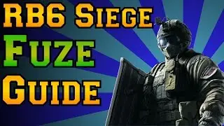 Rainbow Six Siege - Fuze Guide