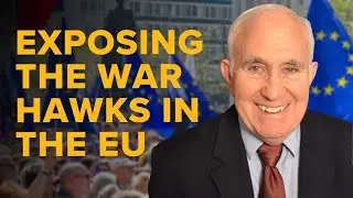 Exposing the Globalist War Hawks in Europe and the EU