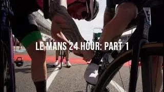 LE MANS 24 HOUR RACE | PART 1