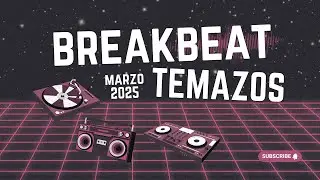 🔥 Temazos Break Beat Marzo 2025 | Lo Mejor del Breakbeat