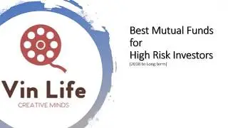 Top Best Mutual Funds for High Risk Investors in India 2018 - 2019