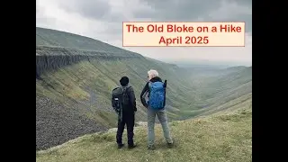 The Old Bloke on a Hike - April 2025