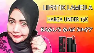 LIPSTIK LAMEILA YANG LAGI VIRAL || MURAH BANGET GAK MASUK AKAL || HARGA DIBAWAH 15K BAGUS GAK SIH??