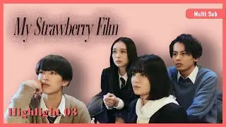 ENG SUB MULTI [Highlight] | My Strawberry Film EP3