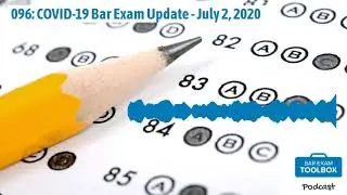 096: COVID-19 Bar Exam Update - July 2, 2020 | The Bar Exam Toolbox Podcast: Pass the Bar Exam...